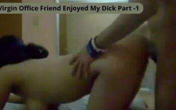 Virgin Office Friend Enjoyed My Dick